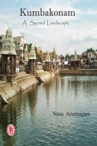 kumbakonam - A Sacred Landscape