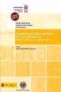 Patrimonio historico-artistico de la Iglesia Catolica: Regimen Juridico de su gestion y tutela