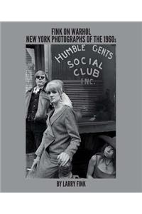 Fink on Warhol: New York Photographs of the 1960s by Larry Fink