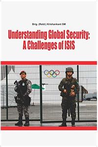 Understanding Global Security: A Challenges of ISIS