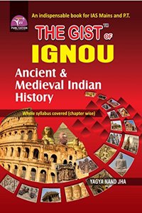 THE GIST OF IGNOU (ANCIENT & MEDIEVAL INDIAN HISTORY)