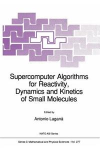 Supercomputer Algorithms for Reactivity, Dynamics and Kinetics of Small Molecules