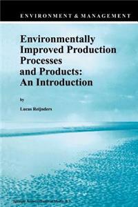 Environmentally Improved Production Processes and Products: An Introduction