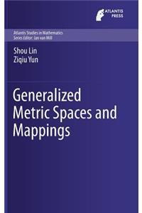 Generalized Metric Spaces and Mappings