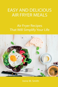 Easy and Delicious Air Fryer Meals
