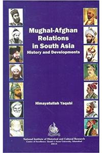 Mughal Afghan Relations in South Asia