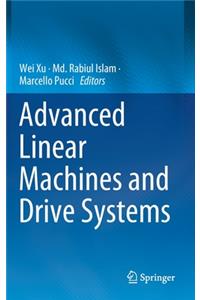 Advanced Linear Machines and Drive Systems