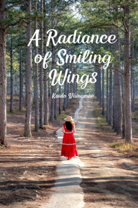 A Radiance of Smiling Wings