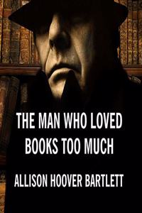 Man Who Loved Books Too Much