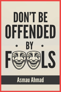 Don't Be Offended by Fools