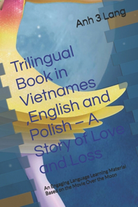 Trilingual Book in Vietnames, English and Polish - A Story of Love and Loss