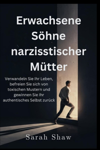 Erwachsene Söhne narzisstischer Mütter