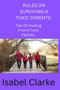 Rules on Surviving a Toxic Parents