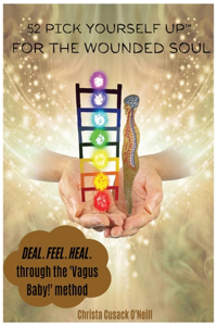 52 Pick Yourself Up(TM) For The Wounded Soul