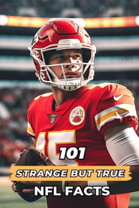 101 Strange But True NFL Facts