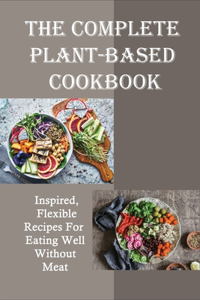 The Complete Plant-Based Cookbook