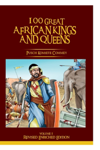 100 GREAT AFRICAN KINGS AND QUEENS (Vol 1 Revised)