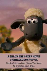 A Shaun The Sheep Movie Farmageddon Trivia