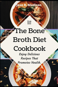 The Bone Broth Diet Cookbook