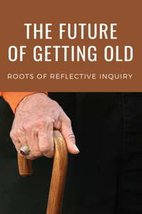 The Future Of Getting Old
