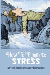 How To Eliminate Stress