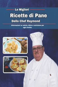 Le migliori ricette di pane dello chef Raymond