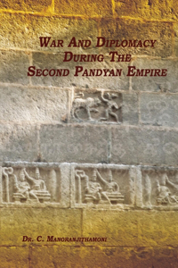 War and Diplomacy During the Second Pandyan Empire