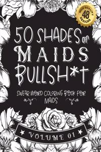 50 Shades of Maids Bullsh*t