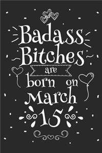 Badass Bitches Are Born On March 15