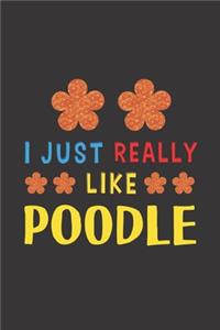 I Just Really Like Poodle