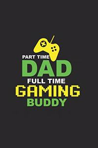 Part time dad full time gaming buddy: a gaming dads tale