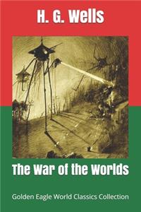 The War of the Worlds (Golden Eagle World Classics Collection)