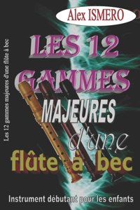 Les 12 Gammes Majeures d'Une Flûte a Bec