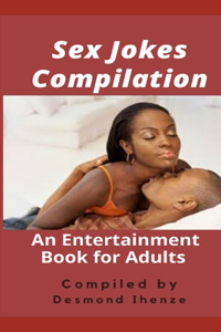 Sex Jokes Compilation: An Entertainment Book for Adults