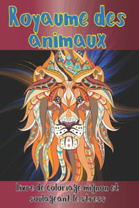 Royaume des animaux - Livre de coloriage mignon et soulageant le stress