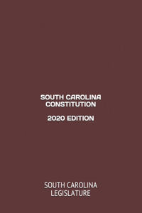 South Carolina Constitution 2020 Edition