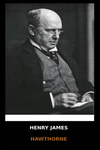 Henry James - Hawthorne