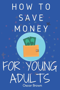 How to Save Money for young Adults