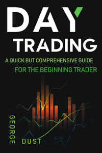 Day Trading: A Quick but Comprehensive Guide for the Beginning Trader