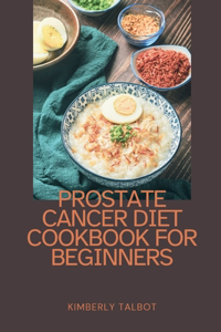 Prostate Cancer Diet Cookbook for Beginners