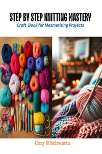 Step by Step Knitting Mastery