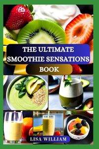 The Ultimate Smoothie Sensations Book