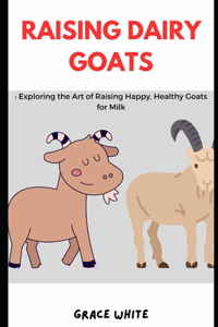 Raising Dairy Goats