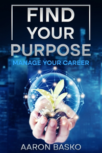 Find Your Purpose. Manage Your Career.