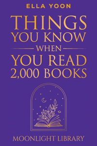 Things You Know When You Read 2,000 Books
