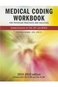 Medical Coding Workbook for Physician Practices and Facilities 2014-2015 Edition