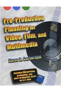 Pre-Production Planning for Video, Film, and Multimedia