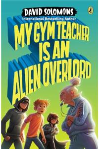 My Gym Teacher Is an Alien Overlord