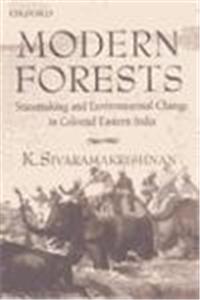 Modern Forests Statemaking And Environmental Change In Colnial Eastern India