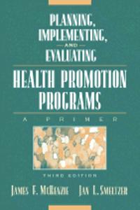 Planning, Implementing, and Evaluating Health Promotion Programs